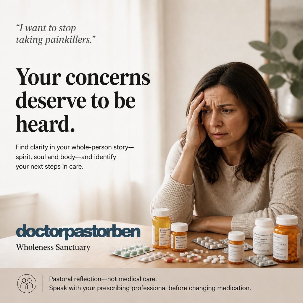Whole-person sanctuary invitation affirming that concerns about pain medication deserve to be heard